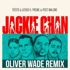 Tiësto, Dzeko - Jackie Chan (Oliver Wade Remix) ft. Preme, Post Malone