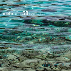 mehrcast 58 - Different Ray