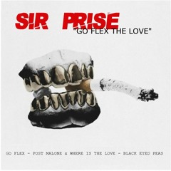 Go Flex The Love - Post Malone x Black Eyed Pease (Sir Prise Mashup)