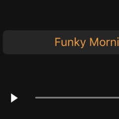 Funky Morning