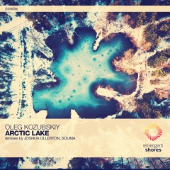 Oleg Kozubskiy - Arctic Lake (Original Mix) [ESH094] *OUT NOW*