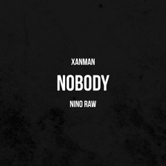 Xanman & Nino Raw - Nobody