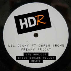 (FREE DOWNLOAD) Lil Dicky ft Chris Brown - Freaky Friday (B1G PR0J3CT Speed Garage Roller Remix)