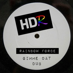 (FREE DOWNLOAD) Rainbow Force - Gimme That Dub