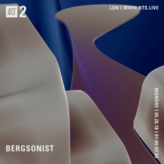 NTS_BERGSONIST_ MAY30TH_ 2018