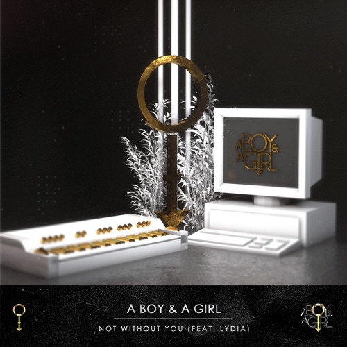 A Boy & A Girl - Not Without You (feat. Lydia)
