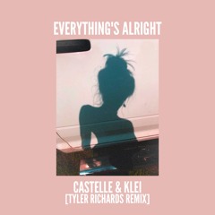 Castelle & Klei - Everything's Alright [Tyler Richards Remix]