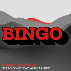 DJ Zinc & Jay Robinson - Get Me Some feat. Ami Carmine