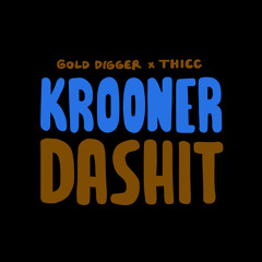 Krooner - Dashit [Gold Digger x THICC]