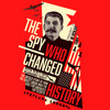 The Spy Who Changed History: The Untold Story of How the Soviet Union Won the Race for America’s Top Secrets, By Svetlana Lokhova, Read by Richard Trinder