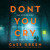 Artwork for Don’t You Cry, By Cass Green, Read by Lisa Coleman, Anna Bentinck and Huw Parmenter