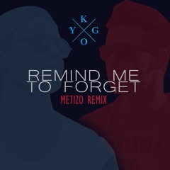 Kygo - Remind Me To Forget (Metizo Remix)