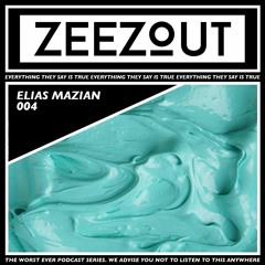 ZeeZout Podcast 004 | Elias Mazian