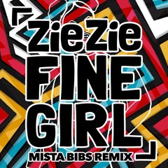 ZieZie - Fine Girl (Mista Bibs Remix)