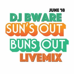 Dj Bware - Suns Out Buns Out June 2018 Livemix