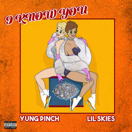 Lil Skies & Yung Pinch - I Know You (prod. by Taz Taylor, Dez Wright, & Pharaoh Vice)