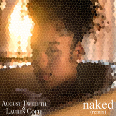 August Twelfth & Lauren Cofie - Naked (Ella Mai Remix)