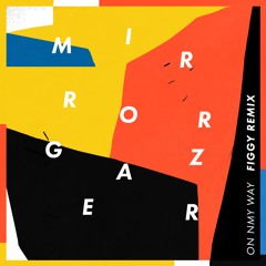 Mirror Gazer "On My Way (Figgy Remix)"