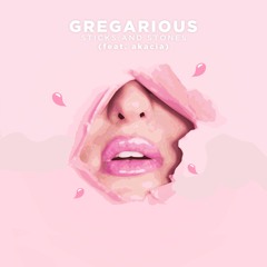 GREGarious - Sticks & Stones (feat. Akacia)