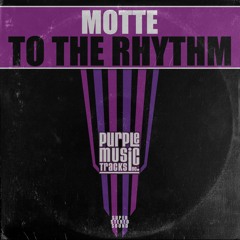 MOTTE - To The Rhythm  (out NOW on PURPLE DISCO REC.)