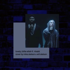 Billie Eilish & Khalid – ​lovely (Will & Mika Stetson Cover)