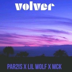 Volver-Lil Wolf x PAR2iS x MCK ( Prod. CashMoneyAP )