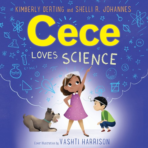 CECE LOVES SCIENCE by Kimberly Derting and Shelli R. Johannes