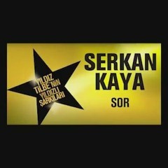Serkan Kaya - Sor -