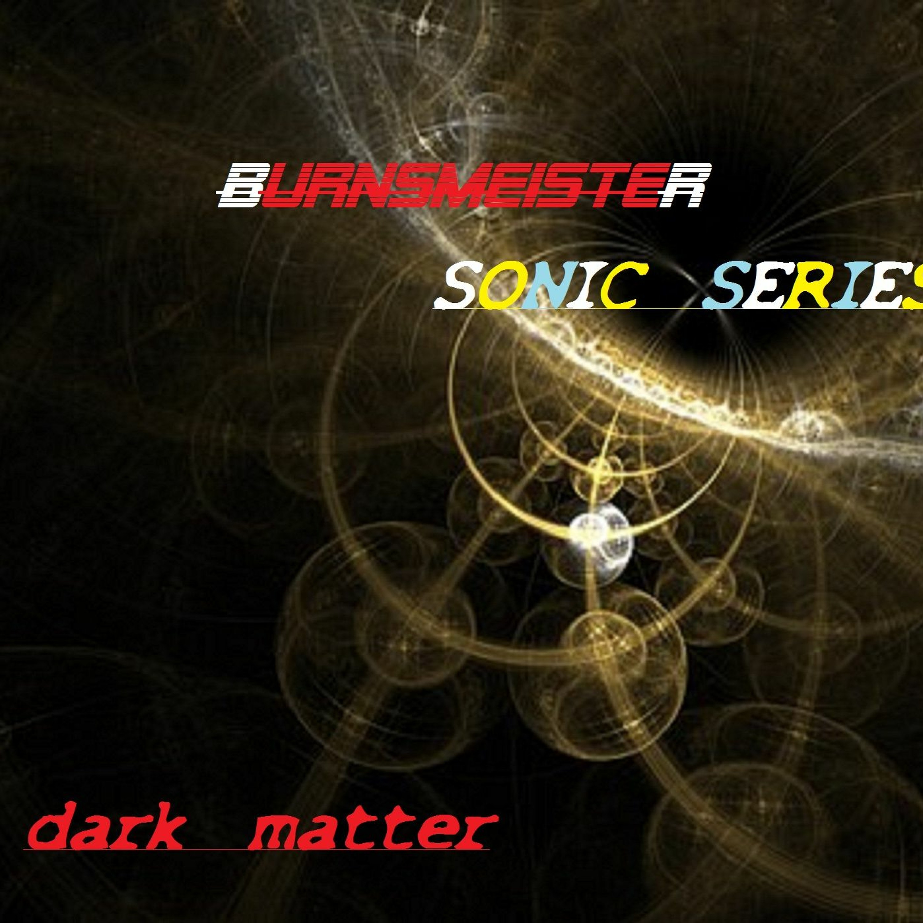 BURNSMEISTER SONIC SERIES PRESENTS "DARK MATTER" episode artwork