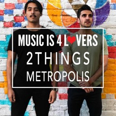 2Things - Metropolis [MI4L.com] -- FREE DOWNLOAD