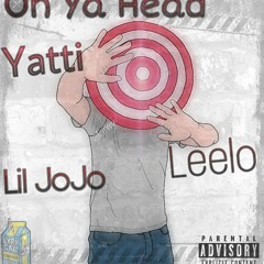 Yatti, Lil Jojo, Leelo - On Ya Head