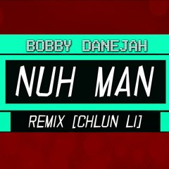 Bobby Danejah - Nuh Man [Remix Chun - Li]