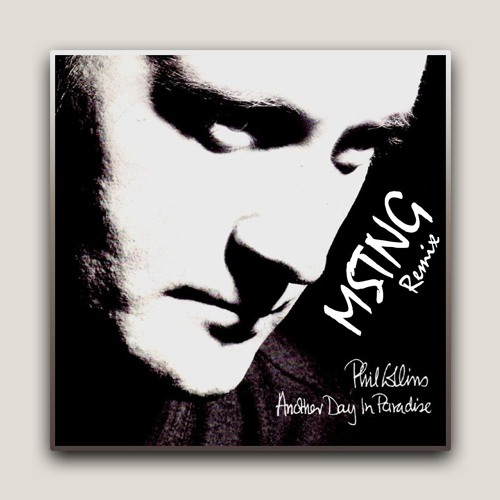 Phil Collins - Another Day In Paradise (MSTNG REMIX)