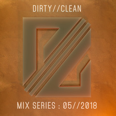 DIRTY//CLEAN MIX SERIES - 05//2018 - Laru