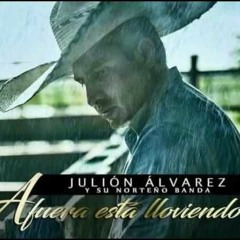 Julion Alvarez Y Su Norteño Banda - "Afuera Esta Lloviendo"