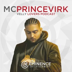 Velly Lovers Podcast - MC Prince Virk