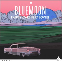 Fancy Cars - Blue Moon ft. Lovlee