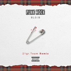 Blo/B - "Punk Rock" (21gr. Remix)