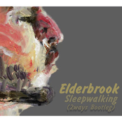 Elderbrook - Sleepwalking (2ways Remix)