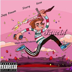 Saucin' - Jayy Steam X Young X Sosa
