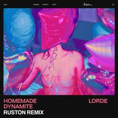 Lorde - Homemade Dynamite (Ruston Remix)