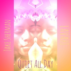 Quiet All Day by Jake Sherman (performed by lavahi)