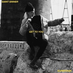 Supertask X Saint Sinner - Get To You