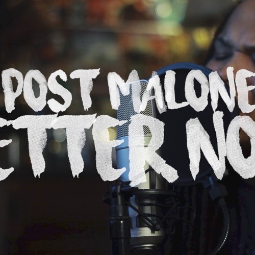 Better now post. Post Malone better Now. Better Now Post Malone обложка. Post Malone - better Now обложка альбома. My Now Post картинка.