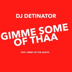 Gimme Some Of Thaa - DJD Feat. Jimmy Of The Saints (2018)