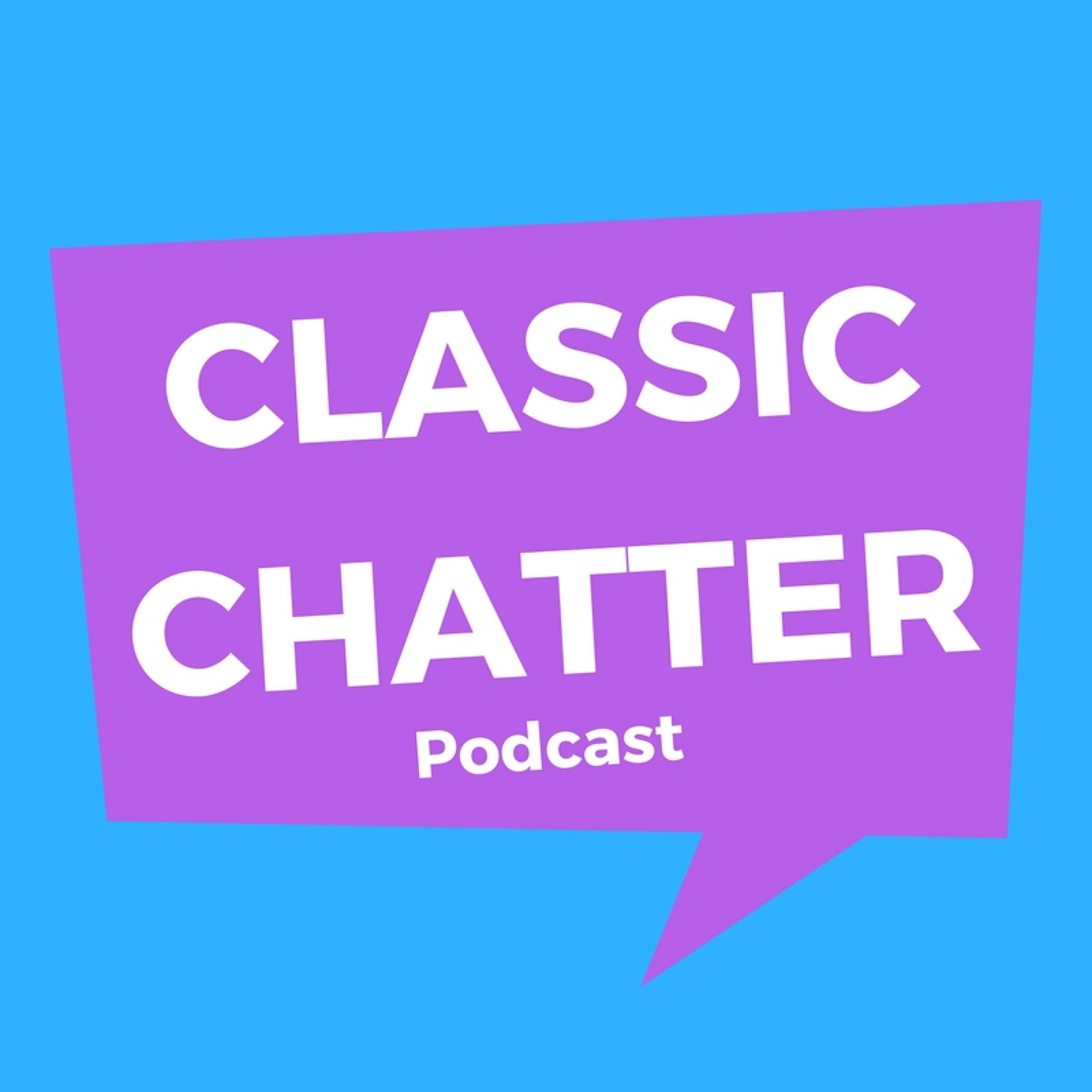 Episode 11: FUN FACT... Classic Chatter Finally Put Out A New Podcast