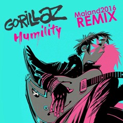 Gorillaz - Humility (Maland2016 Remix)