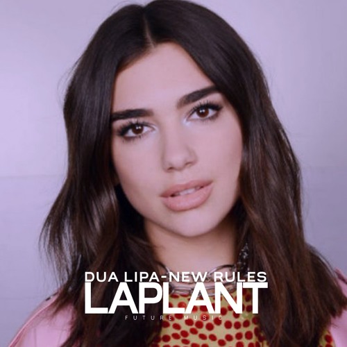 Stream Dua Lipa - New Rules (LAPLANT Cover) Free Download by LAPLANT |  Listen online for free on SoundCloud