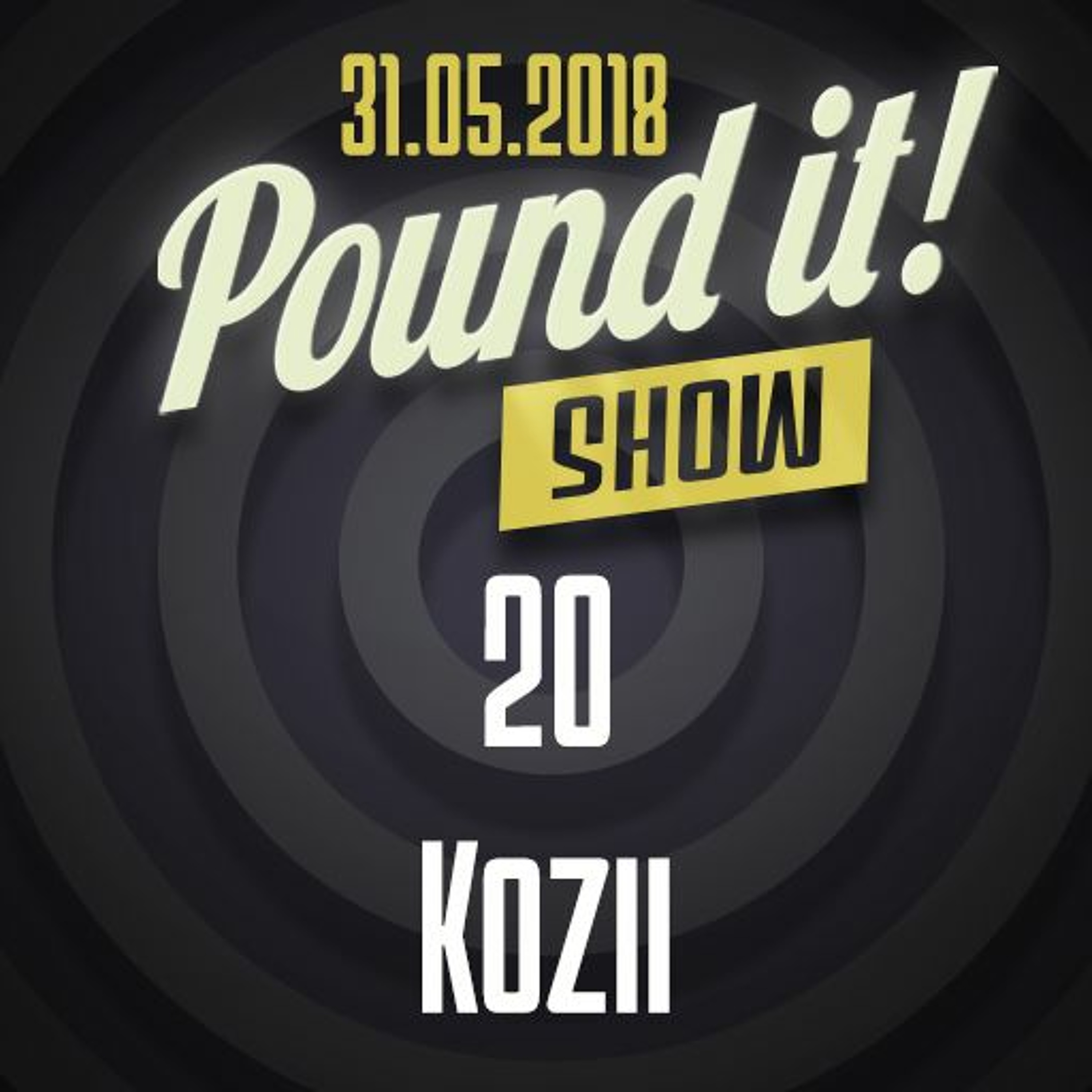 Kozii - Pund it! Show #20