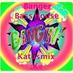 Banger Bass House Mix - Katsumix 2K18